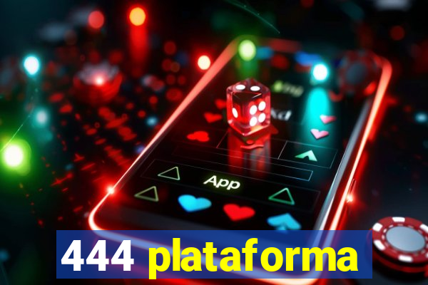 444 plataforma